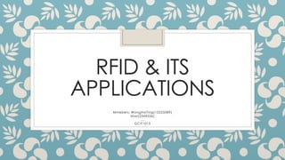 RFID & ITS
APPLICATIONS
Mmebers: WongHoiTing(15225089)
Max(2344556)
…
GCIT1015
 