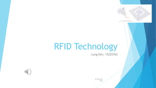 RFID Technology
Lung Kim, 15225763
29 February
2016
 