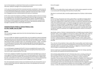 7
must not be excessive or undulyharsh;there must be nointentionto harm another.
Otherwise, liabilityfor damages to the injuredpartywillattach.
In this case, the manner bywhichthe motorcycle wastaken at petitioners’ instance wasnot
onlyattendedbybad faithbut also contraryto the procedure laiddown bylaw. Considered
in conjunctionwiththe defamatorystatement, petitioners’ exercise of the right to recover
the mortgagedvehicle was utterlyprejudicialandinjurious to respondent.
On the other hand, the precipitate act offiling an unfoundedcomplaint couldnot inanyway
be consideredto be in accordance with the purpose for whichthe right to prosecute a crime
was established. Thus, the totalityof petitioners’ actions showeda calculateddesign to
embarrass, humiliate andpubliclyridicule respondent. Petitioners actedinanexcessively
harshfashion to the prejudice of respondent. Contraryto law, petitioners willfullycaused
damage to respondent. Hence, theyshould indemnifyhim.
Liwayway Vinzons-Chatovs. Fortune Tobacco, Corp.
G.R. No. 141309, June 19, 2007
FACTS:
This is a case for damages under Article 32 of the Civil Code filedbyFortune against
Liwaywayas CIR.
On June 10, 1993, the legislature enactedRA 7654, whichprovidedthat locallymanufactured
cigarettes which are currentlyclassified and taxed at 55% shall be charged anadvalorem tax
of “55% provided that the maximumtax shall not be less thanFive Pesos per pack.” Prior to
effectivityof RA 7654, Liwaywayissueda rule, reclassifying “Champion,” “Hope,” and“More”
(all manufacturedbyFortune)as locallymanufacturedcigarettes bearingforeignbrand
subject to the 55% ad valoremtax. Thus, when RA 7654 was passed, these cigarette brands
were alreadycovered.
In a case filedagainst Liwaywaywiththe RTC, Fortune contendedthat the issuance ofthe
rule violatedits constitutional right against deprivation ofpropertywithout due processof
law andthe right to equal protection ofthe laws.
For her part, Liwaywaycontended inher motion to dismiss that respondent hasno cause of
actionagainst her because she issuedRMC37-93 in the performance of her official function
and withinthe scope of her authority. She claimedthat she actedmerelyas anagent of the
Republic andtherefore the latter is the one responsible for her acts. She alsocontendedthat
the complaint states nocause ofactionfor lack of allegationof malice or badfaith.
The order denyingthe motionto dismiss waselevatedto the CA, who dismissedthe case on
the groundthat under Article 32, liabilitymayarise evenif the defendant did not act with
malice or badfaith.
Hence thisappeal.
ISSUES:
Whether or not a public officer maybe validlysuedinhis/her private capacityfor acts done
in connectionwith the discharge of the functions of his/her office.
Whether or not Article32, NCC, shouldbe appliedinsteadof Sec. 38, Book I, Administrative
Code.
HELD:
On the first issue, the general rule is that a public officer is not liable for damages whicha
person maysuffer arisingfrom the just performance of his official duties andwithinthe
scope of his assigned tasks. An officer whoacts within hisauthorityto administer the affairs
of the office whichhe/she heads is not liable for damages that mayhave beencaused to
another, as it would virtuallybe a charge against the Republic, which is not amenable to
judgment for monetaryclaims without its consent. However, a public officer is bylawnot
immune from damagesinhis/her personal capacityfor acts done inbadfaith which, being
outside the scope ofhis authority, are nolonger protectedbythe mantle of immunityfor
official actions.
Specifically, under Sec. 38, BookI, Administrative Code, civil liabilitymayarise where there is
bad faith, malice, or gross negligence onthe part of a superior public officer. And, under Sec.
39 of the same Book, civilliabilitymayarise where the subordinate public officer’s act is
characterizedbywillfulness or negligence. InCojuangco, Jr. V. CA, a public officer who
directlyor indirectlyviolatesthe constitutional rights of another, maybe validlysued for
damages under Article 32 of the Civil Code evenif his acts were not sotainted withmalice or
bad faith.
Thus, the rule inthisjurisdictionis that a public officer maybe validlysuedin his/her private
capacityfor acts done in the course of the performance of the functions ofthe office, where
said public officer:(1) actedwith malice, badfaith, or negligence; or (2) where the public
officer violated a constitutionalright of the plaintiff.
On the second issue, SCruled that the decisive provisionis Article 32, it being a special law,
which prevails over a general law (the Administrative Code).
Article 32 was patternedafter the “tort” inAmerican law. A tort is a wrong, a tortious act
which hasbeen defined as the commission or omissionof an act byone, without right,
wherebyanother receives some injury, directlyor indirectly, in person, propertyor
reputation. There are cases inwhichit has beenstated that civil liabilityintort is determined
bythe conduct andnot bythe mental state of the tortfeasor, and there are circumstances
under which the motive ofthe defendant has beenrenderedimmaterial. The reason
sometimes givenfor the rule is that otherwise, the mental attitude of the allegedwrongdoer,
and not the act itself, woulddetermine whether the act was wrongful. Presence ofgood
motive, or rather, the absence of an evil motive, doesnot render lawful an act which is
 