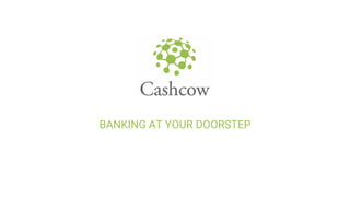 BANKING AT YOUR DOORSTEP
 