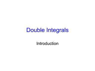 Double Integrals
Introduction
 