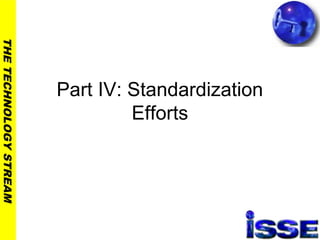 THETECHNOLOGYSTREAM
Part IV: Standardization
Efforts
 