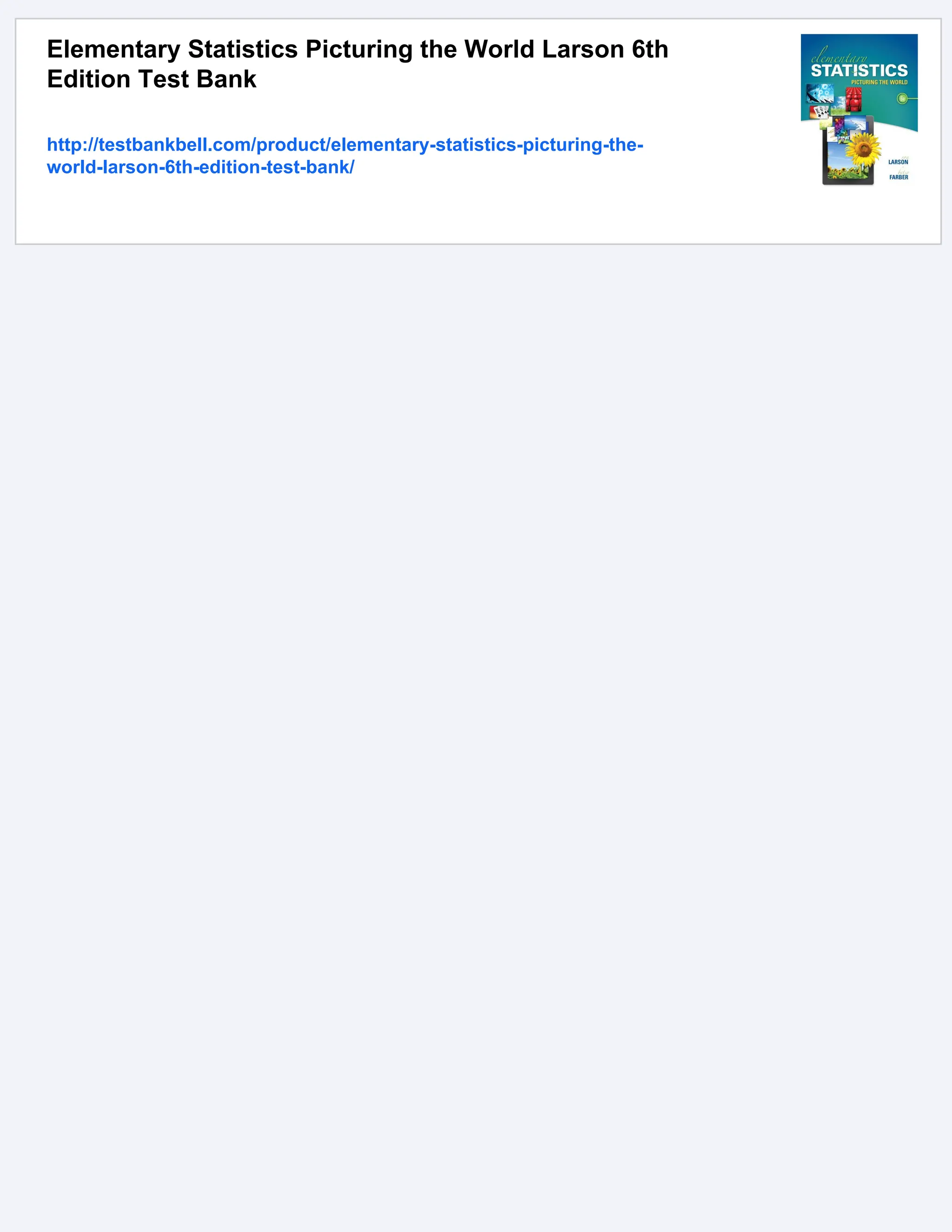 Elementary Statistics Picturing the World Larson 6th
Edition Test Bank
http://testbankbell.com/product/elementary-statistics-picturing-the-
world-larson-6th-edition-test-bank/
 