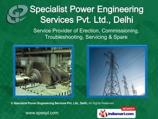 Service Provider of Erection, Commissioning,
        Troubleshooting, Servicing & Spare




www.spespl.com
 
