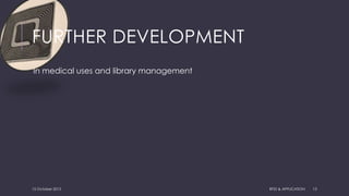 FURTHER DEVELOPMENT
In medical uses and library management
15 October 2015 RFID & APPLICATION 13
 