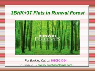 3BHK+3T Flats in Runwal Forest

For Booking Call on 8080921094
E – mail us → enquiry.proptiger@gmail.com

 