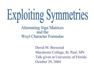David M. Bressoud
Macalester College, St. Paul, MN
Talk given at University of Florida
October 29, 2004
 