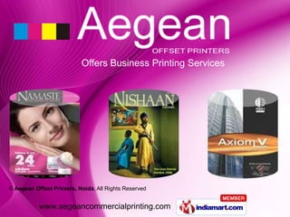 Offers Business Printing Services




© Aegean Offset Printers, Noida, All Rights Reserved


           www.aegeancommercialprinting.com
 