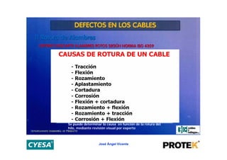 Se puede determinar la causa en función de la rotura del
hilo, mediante revisión visual por experto



                  José Ángel Vicente
 