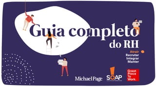 Atrair
Recrutar
Integrar
Manter
 