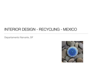 INTERIOR DESIGN - RECYCLING - MEXICO
Departamento Narvarte, DF
 