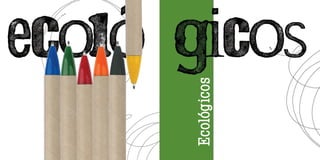 Ecológicos
 
