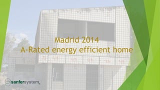 Madrid 2014
A-Rated energy efficient home
 