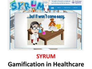 SYRUM
Gamification in Healthcare
 