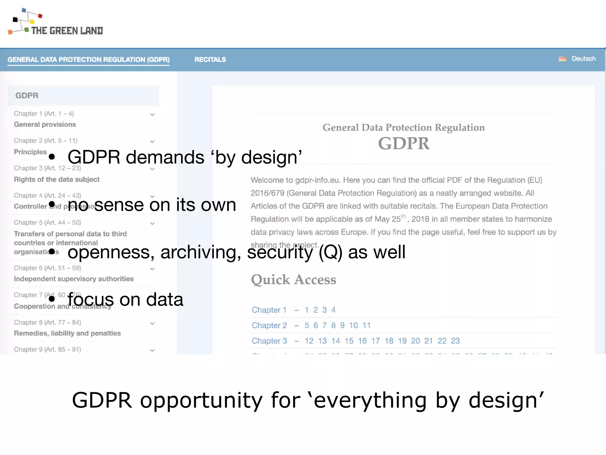 • GDPR demands ‘by design’

• no sense on its own

• openness, archiving, security (Q) as well

• focus on data
GDPR opportunity for ‘everything by design’
 
