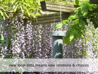 new local data means new relations & choices
 