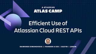 Efficient Use of Atlassian Cloud REST APIs