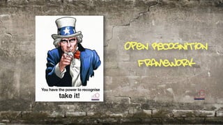 Framework
Open Recognition
 