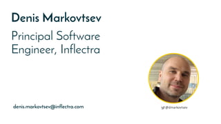 Denis Markovtsev
Principal Software
Engineer, Inflectra
denis.markovtsev@inflectra.com @dmarkovtsev
 
