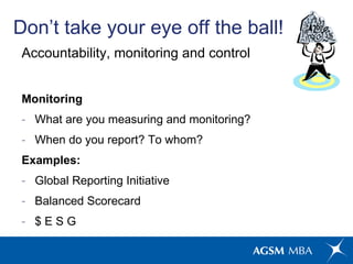 <ul><li>Accountability, monitoring and control </li></ul><ul><li>Monitoring </li></ul><ul><li>What are you measuring and m...