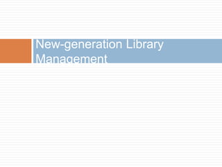 New-generation Library
Management
 