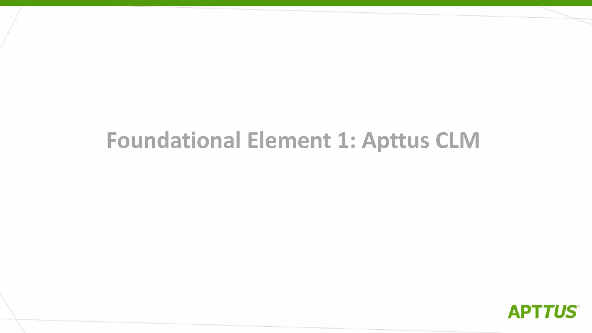 Foundational Element 1: Apttus CLM
 