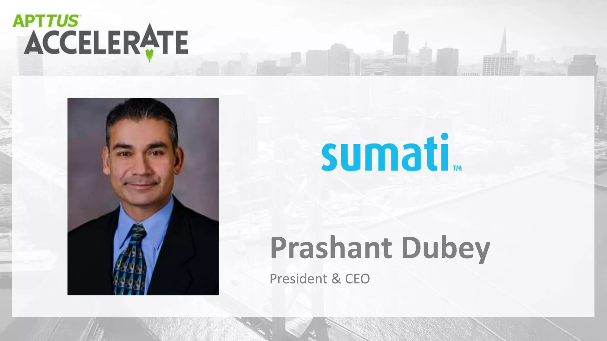 President & CEO
Prashant Dubey
 