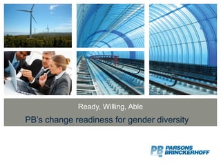 Ready, Willing, Able PB’s change readiness for gender diversity  