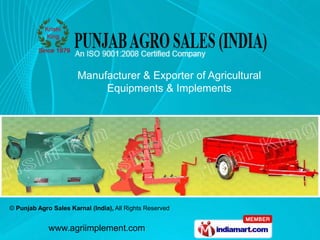 Manufacturer & Exporter of Agricultural
                            Equipments & Implements




© Punjab Agro Sales Karnal (India), All Rights Reserved


             www.agriimplement.com
 