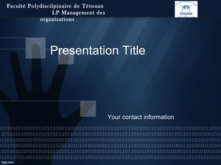 Faculté Polydiscilpinaire de Tétouan
                 LP Management des
            organisations




               Presentation Title




                                       Your contact information
 