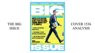 THE BIG
ISSUE
COVER 1536
ANALYSIS
 