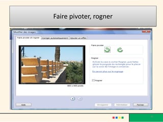 Faire pivoter, rogner




                        16
 