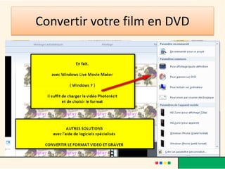 Convertir votre film en DVD
 