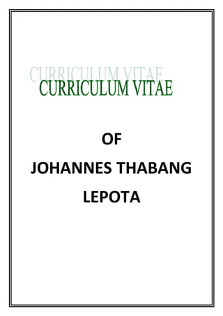 OF
JOHANNES THABANG
LEPOTA
 