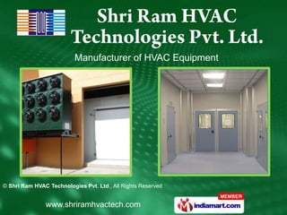 Manufacturer of HVAC Equipment




© Shri Ram HVAC Technologies Pvt. Ltd., All Rights Reserved


               www.shriramhvactech.com
 