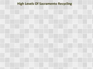 High Levels Of Sacramento Recycling 
 