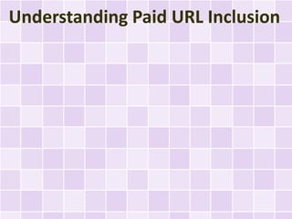 Understanding Paid URL Inclusion
 