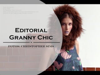  	
  	
  	
  	
  	
  	
  	
  	
  
Editorial
Granny Chic
Fotos: christopher sims
 