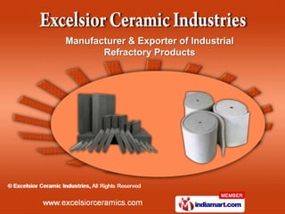 Manufacturer & Exporter of Industrial
       Refractory Products
 