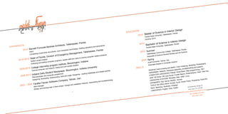 EXPERIENCES
State of Florida, Division of Emergency Management, Tallahassee, Florida
System project analyst
Analyzing and testing computer programs, assists staff and users to solving computer related problems.
College internship program institute, Bloomington, Indiana
Tutoring computer and network, Assist and tutor autistic student
Indiana Daily Student Newspaper, Bloomington, Indiana University
Web developer and computer programmer,
Designing, developing, implementing, back-end page. Designing, creating Databases and related queries.
Farafan Farzan Software Company, Tehran, Iran
Web manager
Design and Develop web in team project. Design and installation Network. Assembling and troubleshooting.
2010-2012
2009-2010
2008-2010
2003 – 2006
Barnett Fronczak Barlowe Architects, Tallahassee, Florida
Intern
Completing construction documents, room schedules and finishes, Drafting elevations and dimensions.
2014
i n
EDUCATION
Bachelor of Science in Interior Design
Florida State University, Tallahassee, Florida
Summer
Tallahassee Community College, Tallahassee, Florida
Associate of Science General Studies and Art Science
Spring
Azad University, Tehran, Iran
Associate Degree in Computer Science
SKILLS
GRAPHIC:Hand drawing and sketch, Color rendering, Modeling, Photography.
HARDWARE: Network, Hardware assembly, troubleshooting and support.
COMPUTER LANGUAGES: Pascal, Visual Basic, Web programming, .NET
(ASP, VB Script, C#) Java Script, Crystal Report, Dreamweaver, Flash, Inter Dev.
OPERATING SYSTEMS: Windows, Mac, UNIX, Linux.
DATABASES: SQL Server, MySQL, Access.
TOOLS: Ms Office (Word, Access, Excel, Power Point), Photoshop, AutoCAD,
Revit, SketchUp, Illustrator, InDesign
LANGUAGES: English, Farsi, Arabic.
2014
2010
2004
2279 Bentley Ridge Dr
San Jose, CA, 95138
WWW.MSHAYANDESIGN.COM
Ms11aw@my.fsu.edu
(812) 361-1050
Master of Science in Interior Design
Florida State University, Tallahassee, Florida
Summer 2015
2015
 