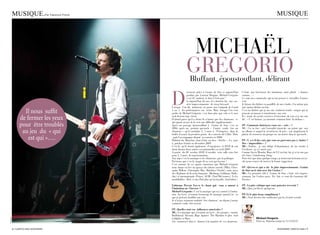 MUSIQUE.                  par Fabienne prévot                                                                                                          MUSIQUE




                                                                         MicHAël
                                                                        GreGOriO
                                                                           bluffant, époustouflant, délirant


                                                          d
                                                                         écouvert grâce à Graine de star et aujourd’hui        c’était pas forcément des imitations, mais plutôt « chanter
                                                                         produit par laurent ruquier, Michaël Grégorio         comme... »
                                                                         c’est le surdoué, le don à l’état pur !               ce sont mes camarades qui m’ont poussé à travailler d’autres
                                                                         A aujourd’hui 26 ans, il a derrière lui une car-      voix.
                                                                         rière impressionnante de vieux briscard.              Je faisais du théâtre en parallèle de mes études. J’ai même pris
                                                          lorsque l’on dit imitateur, on pense aux Guignols de canal           une option théâtre au bac.
                 Il nous suffit                           + ou à des performances sur scène. Mais lorsque l’on veut
                                                          parler de Michaël Grégorio, c’est bien plus que cela et le mot
                                                                                                                               c’est au théâtre que je me suis vraiment rendu compte que je
                                                                                                                               pouvais m’amuser à transformer ma voix.

               de fermer les yeux                         seul devient trop étroit.
                                                          d’abord parce qu’il a choisi de n’imiter que des chanteurs, ce
                                                          qui ajoute au jeu de la voix une difficulté supplémentaire.
                                                                                                                               il y avait des petits exercices d’ouverture de voix et je me suis
                                                                                                                               dit : « c’est bizarre, ça raisonne vraiment bien là-dedans ».

               pour être troublés                         Après un passage époustouflant à Graine de star, c’est en
                                                          2006, après un premier spectacle « J’aurai voulu être un
                                                                                                                               FP : Comment choisissez-vous vos « voix » ?
                                                                                                                               MG : ca va être : soit l’actualité musicale, un artiste qui sort
                au jeu du « qui                           chanteur », qu’il enchaîne 2, 5 mois à l’européen ; dans la
                                                          foulée il assure la première partie des concerts de céline dion
                                                                                                                               un album et auquel je m’intéresse de près ; soit simplement le
                                                                                                                               plaisir de retrouver un groupe ou un artiste dans le spectacle.
                   est qui »….                            , puis l’accompagne durant sa tournée en 2008.
                                                          Habitué du bataclan, dont il fait son lieu « fétiche », il y joue    FP : Y a-t-il des voix que vous ne parvenez pas à imiter ?
                                                          à guichets fermés en décembre 2009.                                  Des « impossibles » ?
                                                          c’est là qu’il choisit également d’enregistrer le dVd de son         MG : Parfois, je suis obligé d’abandonner, de me rendre à
                                                          show durant deux soirées exceptionnelles en avril 2009.              l’évidence : je n’y arrive pas.
                                                          A partir du 20 octobre 2010, il envahit cette salle cette fois       comme stevie Wonder, bono de U2 (en fait, lui, je n’en suis pas
                                                          pour 2, 5 mois de représentations.                                   très loin), Gainsbourg, sting.
                                                          son sujet c’est la musique et les chanteurs, pas la politique.       Peut-être que dans quelque temps, je trouverais la bonne accro-
                                                          Précisons que c’est la magie de sa voix qui fascine !                che pour essayer de trouver la bonne suggestion.
                                                          c’est entouré de ses quatre musiciens que Michaël Grégorio
                                                          nous donne en live un aperçu des talents actuels (Mika, chris-       FP : Qu’est-ce qui a été le plus impressionnant : Graine
                                                          tophe Willem, christophe Mae, Matthieu chedid,) mais aussi           de Star ou le duo avec Joe Cocker ?
                                                          des éléphants de la scène française (bashung, Goldman, Hally-        MG : la première télé à Graine de star, c’était très impres-
                                                          day) et internationale (Prince, Acdc, Paul Mccartney). et les        sionnant. Joe cocker aussi. en fait, ce sont des émotions dif-
                                                          inoubliables : brel, et une Piaf plus qu’incroyable. surréaliste !   férentes.

                                                          Fabienne Prevot: Est-ce le chant qui vous a amené à                  FP : La pire critique que vous puissiez recevoir ?
                                                          l’imitation ou l’inverse ?                                           MG : Que j’ai blessé quelqu’un.
                                                          Michaël Grégorio : c’est la musique qui m’a amené à l’imita-
                                                          tion. Au lycée, j’écoutais beaucoup de musique quand j’ai vu         FP: Et le plus beau compliment ?
                                                          que je pouvais modifier ma voix.                                     MG : Vous devriez être remboursé par la sécurité sociale.
                                                          Je n’ai pas vraiment souhaité être chanteur ; au départ j’aurais
                                                          vraiment voulu être avocat.

                                                          FP : Quelles sont vos influences musicales ?
                                                          MG : la musique que j’écoutais au lycée : des groupes comme
                                                          radiohead, nirvana, rage Against the Machine et plus tard
                                                                                                                                            Michael Gregorio
©ALeroy




                                                          coldplay et Muse.
                                                          J’ai commencé alors à chanter à la manière de ces chanteurs.                      Paris au Bataclan jusqu’au 31/12/2010

          6 / caMpus Mag NOVEMBRE                                                                                                                                NOVEMBRE caMpus Mag / 7
 