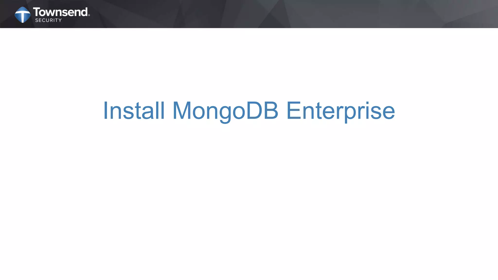 Install MongoDB Enterprise
 