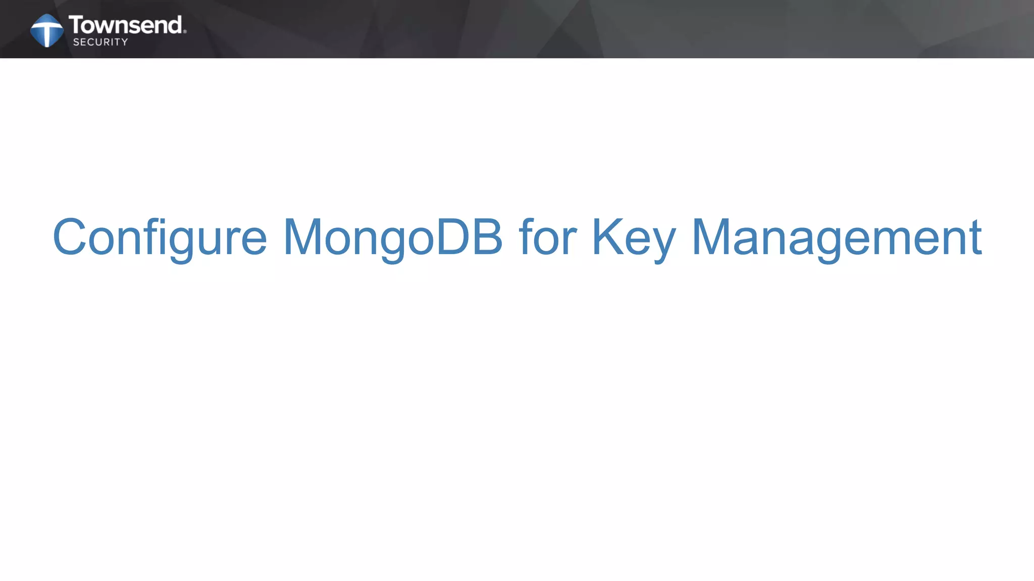 Configure MongoDB for Key Management
 