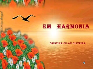EM  HARMONIA Cristina Pilan Oliveira 
