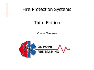 Fire Protection Systems
Third Edition
Course Overview
 