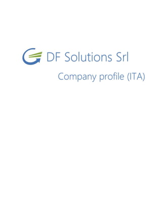 DF Solutions Srl
Company profile (ITA)
 
