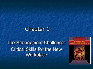 Chapter 1 The Management Challenge: Critical Skills for the New Workplace 