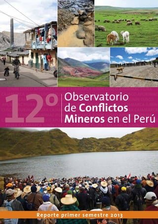Reporte primer semestre 2013
Observatorio
de Conflictos
Mineros en el Perú
 