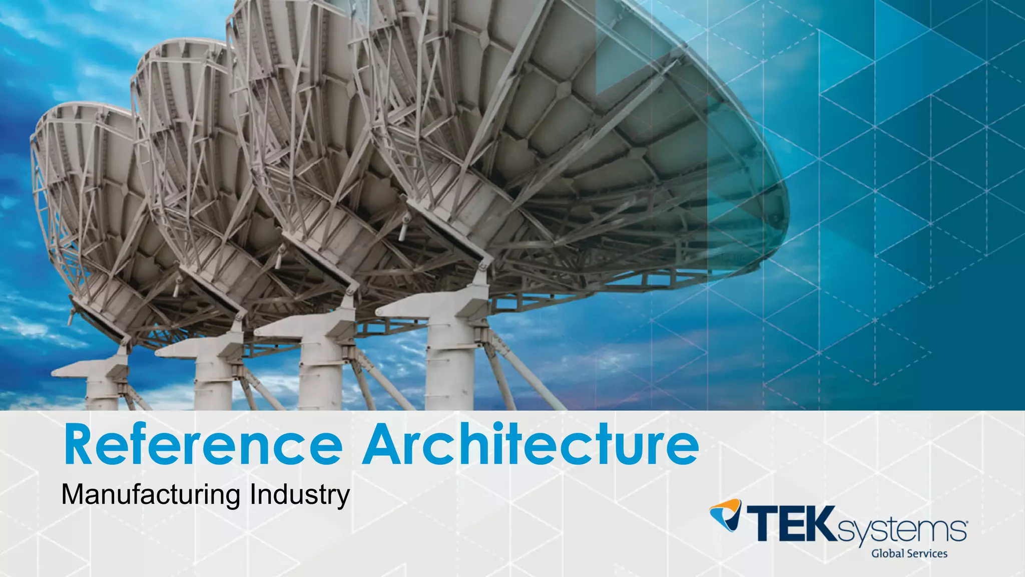 Reference Architecture
Manufacturing Industry
 