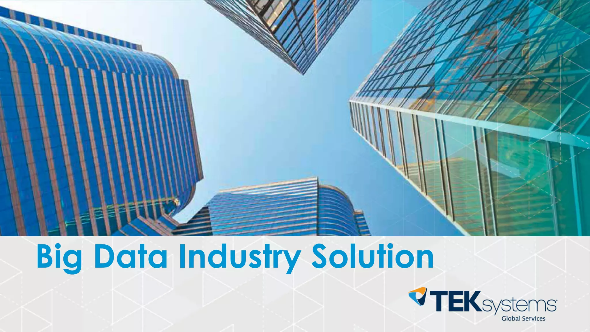 Big Data Industry Solution
 